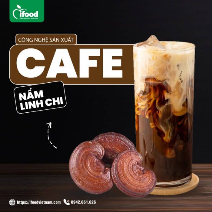 chuyển giao công nghệ sản xuất cafe nấm linh chi