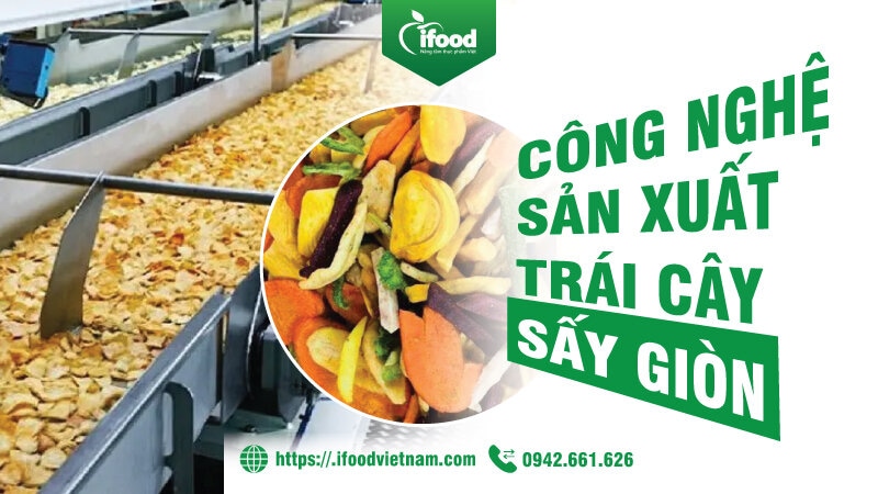 Chuyển giao công nghệ sản xuất trái cây sấy giòn