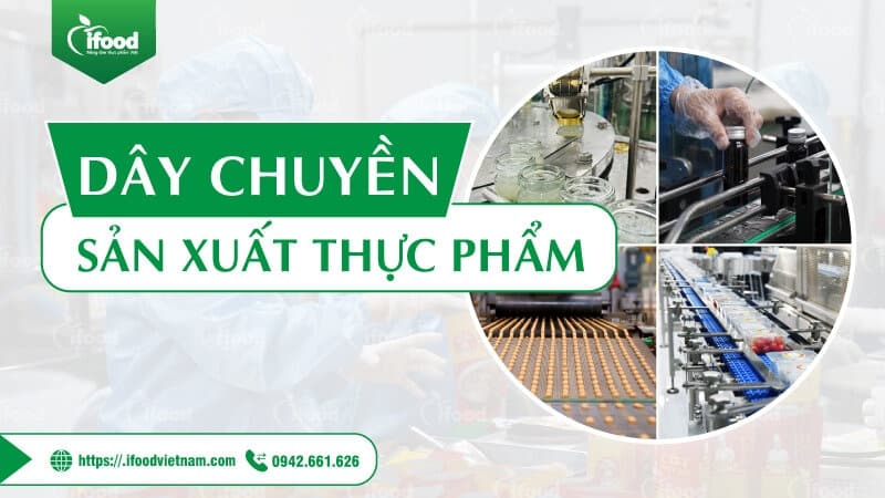 dây chuyền sản xuất thực phẩm IFood Việt Nam