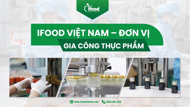 gia công thực phẩm IFood Việt Nam