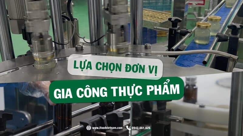 lưu ý khi chọn lựa dịch vụ gia công thực phẩm