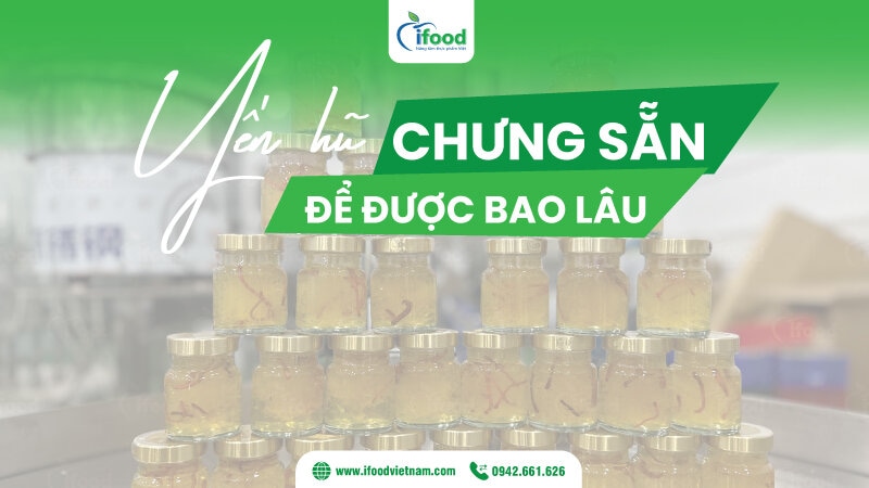 yến hũ chưng sẵn để được bao lâu