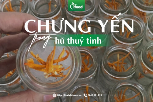 cách chưng yến trong hũ thuỷ tinh