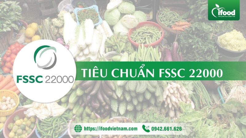 Tiêu chuẩn FSSC 22000 trong gia công thực phẩm