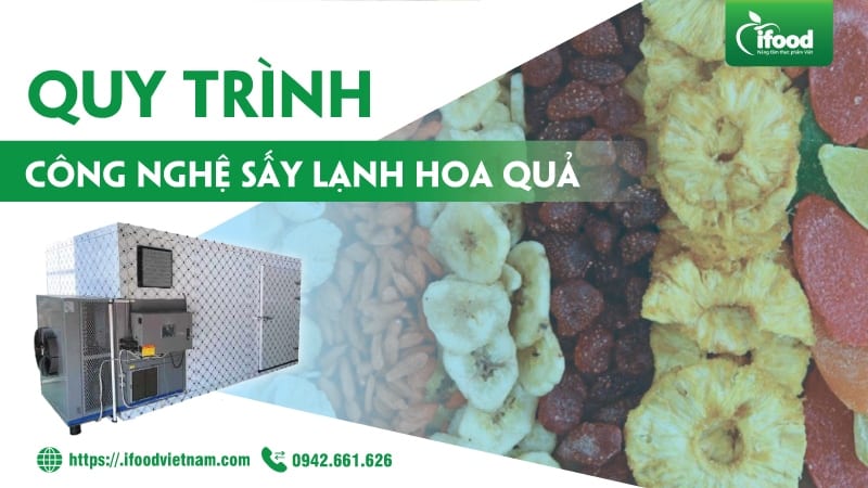 Quy trình sấy lạnh hoa quả