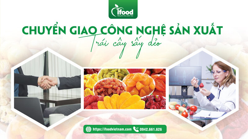 Chuyển giao công nghệ trái cây sấy dẻo