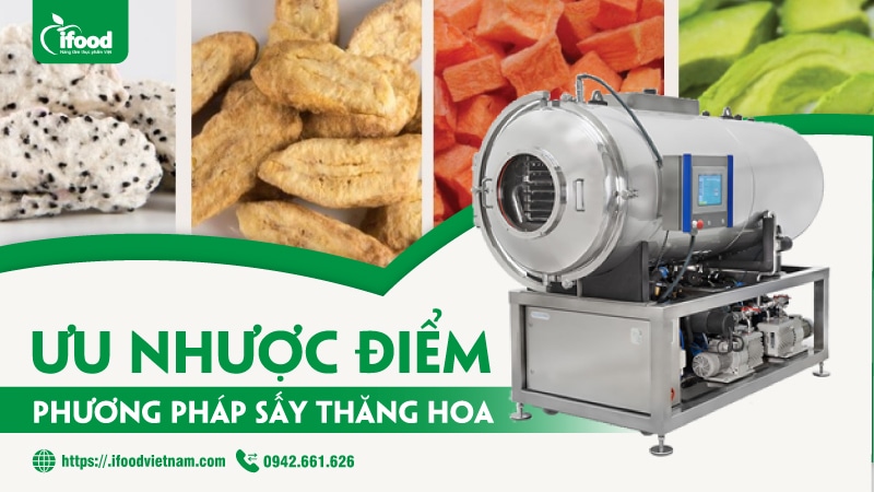 Ưu nhược điểm của công nghệ sấy thăng hoa