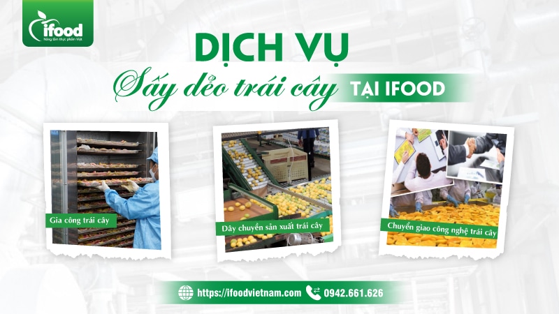 Dịch vụ sấy dẻo trái cây của IFood Việt Nam