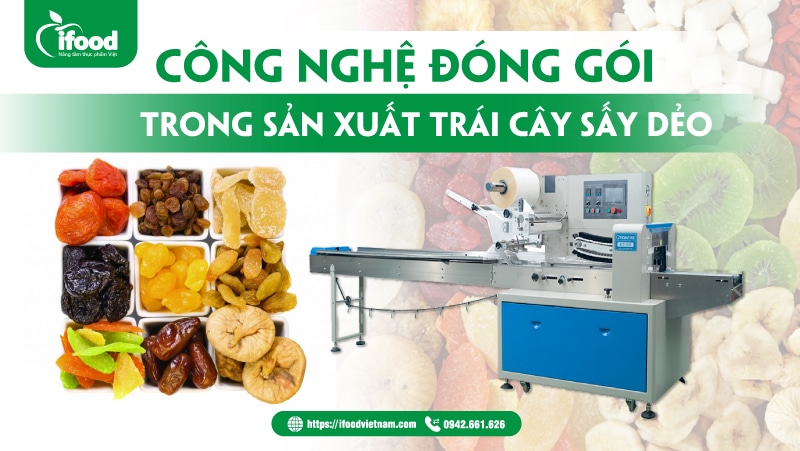 Công nghệ đóng gói trái cây sấy dẻo