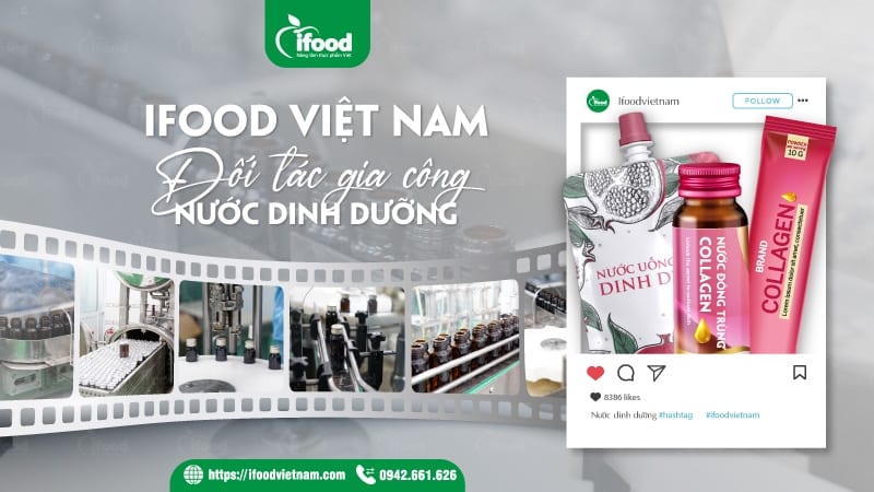 IFood Việt Nam – Đối tác gia công nước dinh dưỡng uy tín