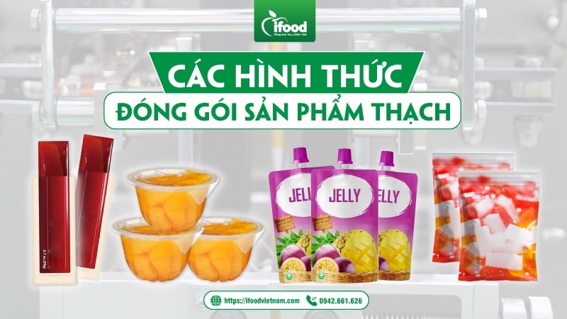 IFood Việt Nam – Đơn vị chuyển giao công nghệ và gia công thạch theo yêu cầu