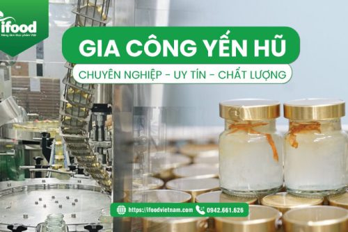 dịch vụ gia công yến hũ chưng của IFood Việt Nam